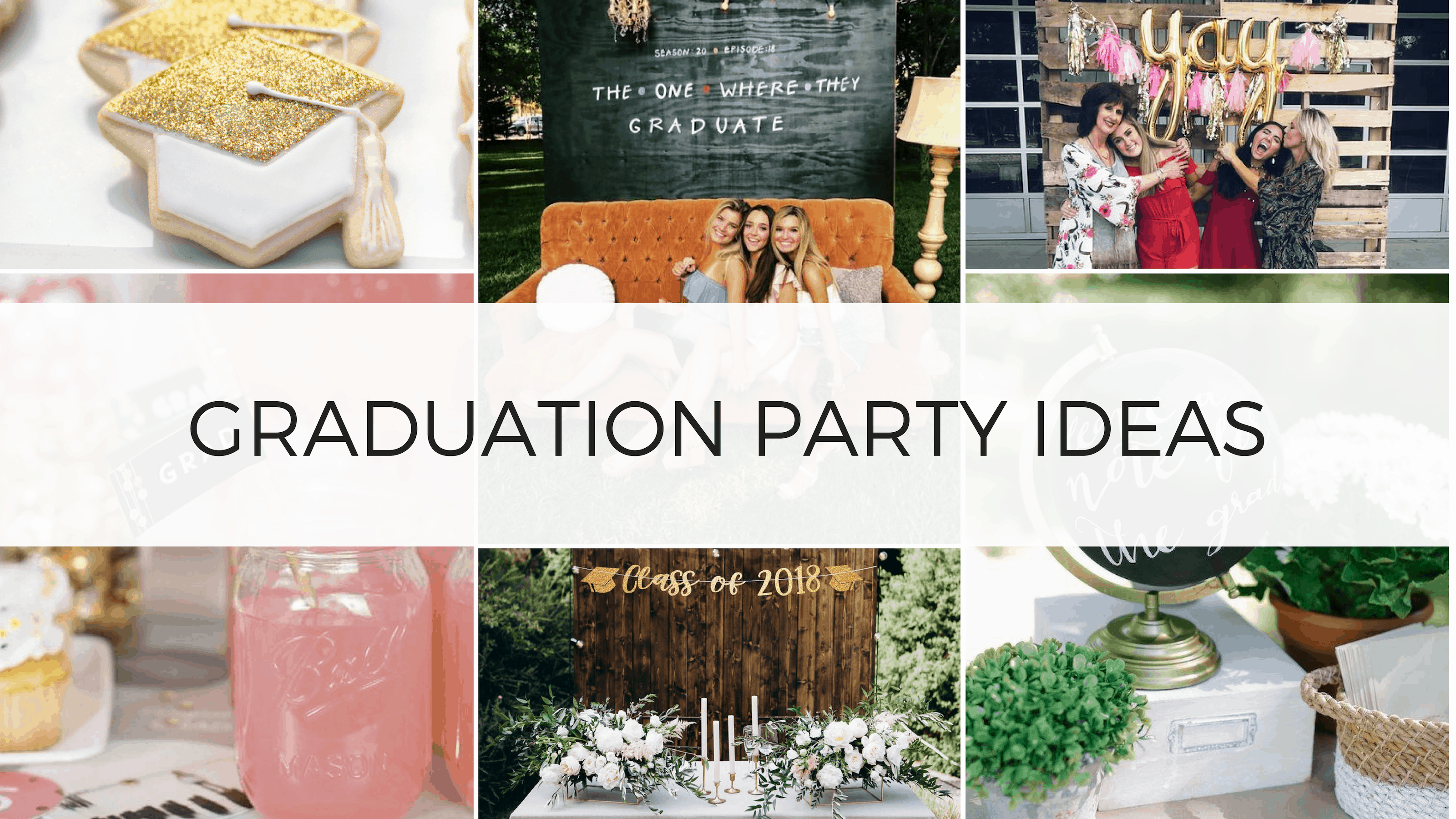 52 Best Graduation Party Ideas Guaranteed To Impress By Sophia Lee