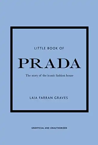 Little Book of Prada: The Story of the Iconic Fashion House (Little Books of Fashion, 6)