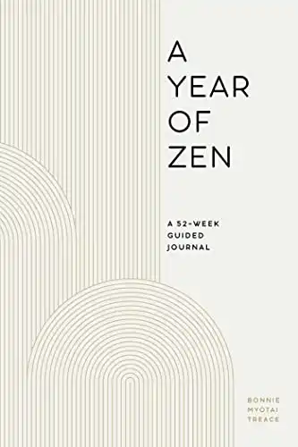 A Year of Zen: A 52-Week Guided Journal (A Year of Reflections Journal)