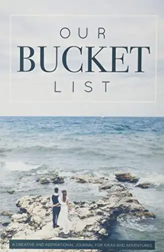 Our Bucket List: A Creative and Inspirational Journal for Ideas and Adventures for Couples