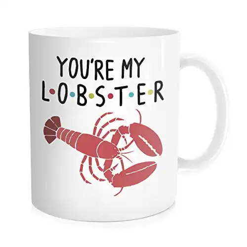 You're My Lobster Mug Inspired By Friends - 11oz Tea & Coffee Cup, Funny Unique Quote, Anniversary Christmas, Valentine's Father's Mother's Day Novelty Gift For Husband, Wife, ...