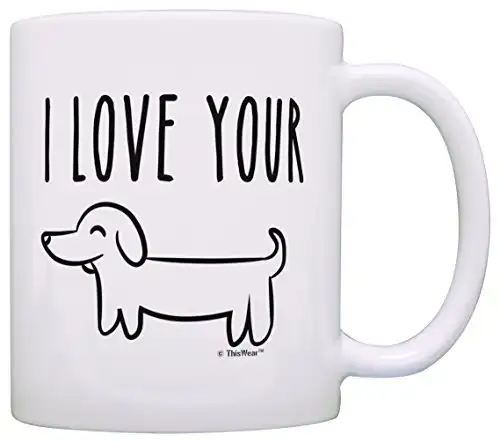 Funny Gifts for Boyfriend I Love Your Wiener Dog Husband Gift 11oz Coffee Mug Tea Cup White