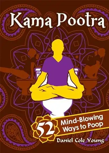 Kama Pootra: 52 Mind-Blowing Ways to Poop (White Elephant Poop Gag Gift or Stocking Stuffer for Men and Women)