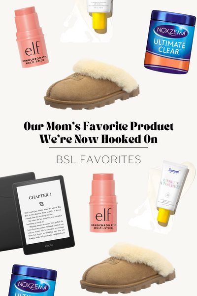 BSL Favorites: Our Mom’s Favorite Product We’re Now Hooked On