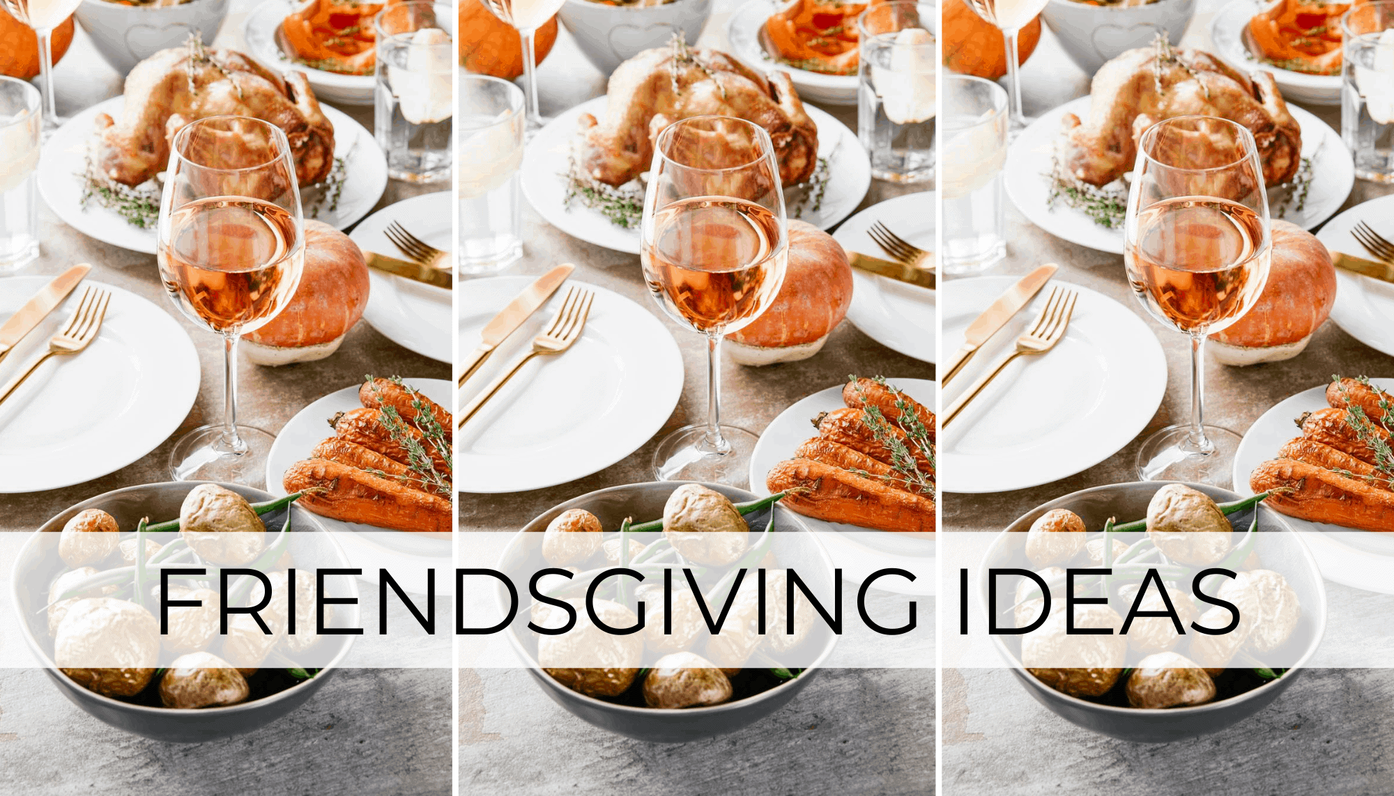 30+ Friendsgiving Ideas For The Best Party Ever - By Sophia Lee